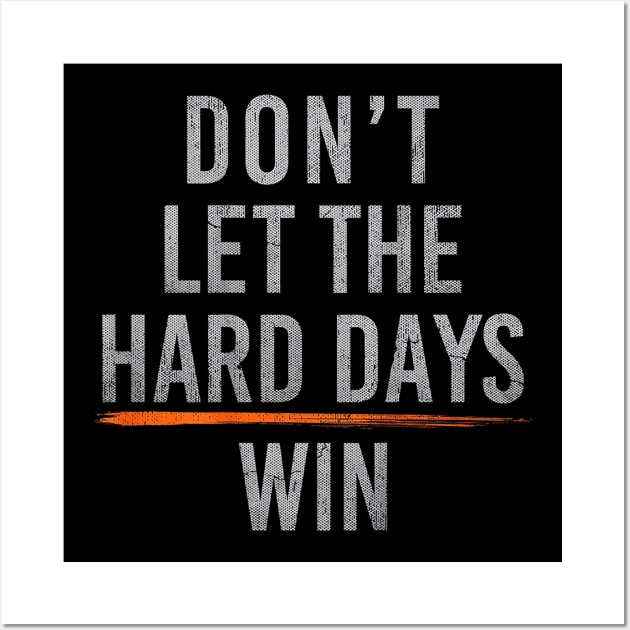 Don't Let The Hard Days Win lll Wall Art by luna.wxe@gmail.com